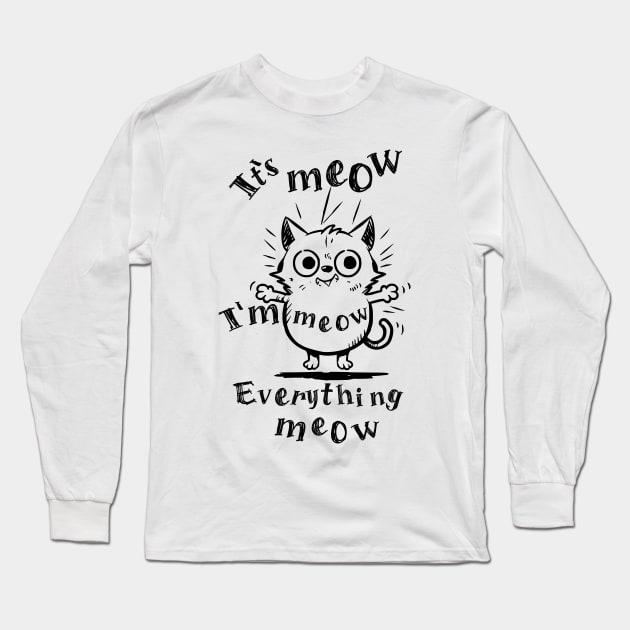 Funy cat its meow Long Sleeve T-Shirt by coyoteink